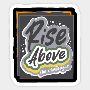 Rise Above The Challenges Sticker